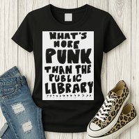 WhatS More Punk Than The Public Library Funny Saying Quote Womens T-Shirt