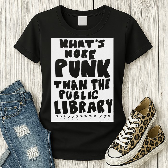 WhatS More Punk Than The Public Library Funny Saying Quote Womens T-Shirt