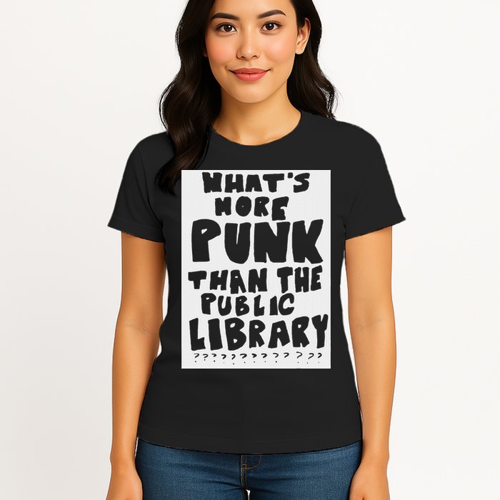 WhatS More Punk Than The Public Library Funny Saying Quote Womens T-Shirt