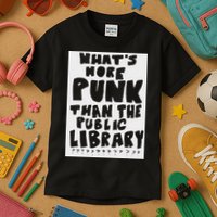 WhatS More Punk Than The Public Library Funny Saying Quote Kids T-Shirt