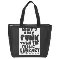 WhatS More Punk Than The Public Library Funny Saying Quote Zip Tote Bag