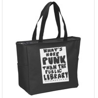 WhatS More Punk Than The Public Library Funny Saying Quote Zip Tote Bag