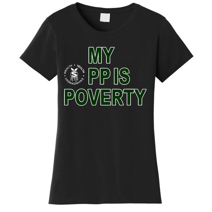 Wealthhealthenviro My Pp Is Poverty Women's T-Shirt