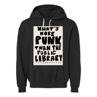 Whats More Punk Than The Public Library Garment-Dyed Fleece Hoodie