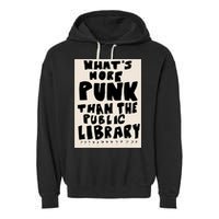Whats More Punk Than The Public Library Garment-Dyed Fleece Hoodie