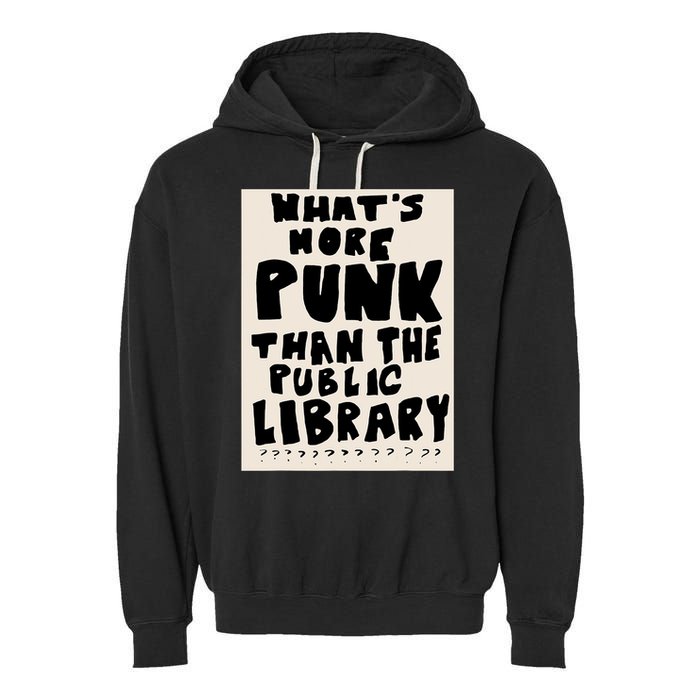 Whats More Punk Than The Public Library Garment-Dyed Fleece Hoodie