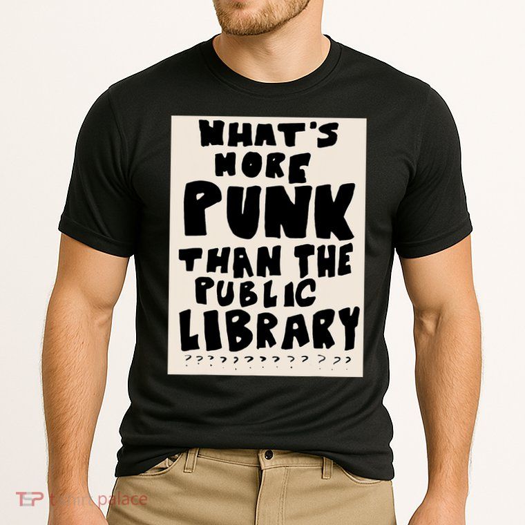 Whats More Punk Than The Public Library Performance Shirt