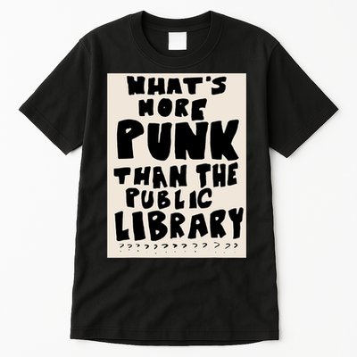 Whats More Punk Than The Public Library Tall T-Shirt