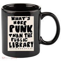 Whats More Punk Than The Public Library 11oz C Handle Ceramic Mug