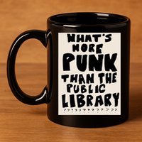 Whats More Punk Than The Public Library 11oz C Handle Ceramic Mug