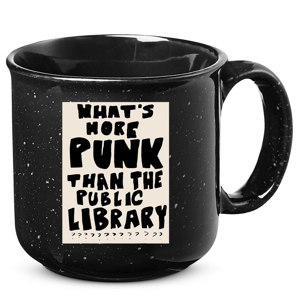 Whats More Punk Than The Public Library 15oz Campfire Ceramic Mug