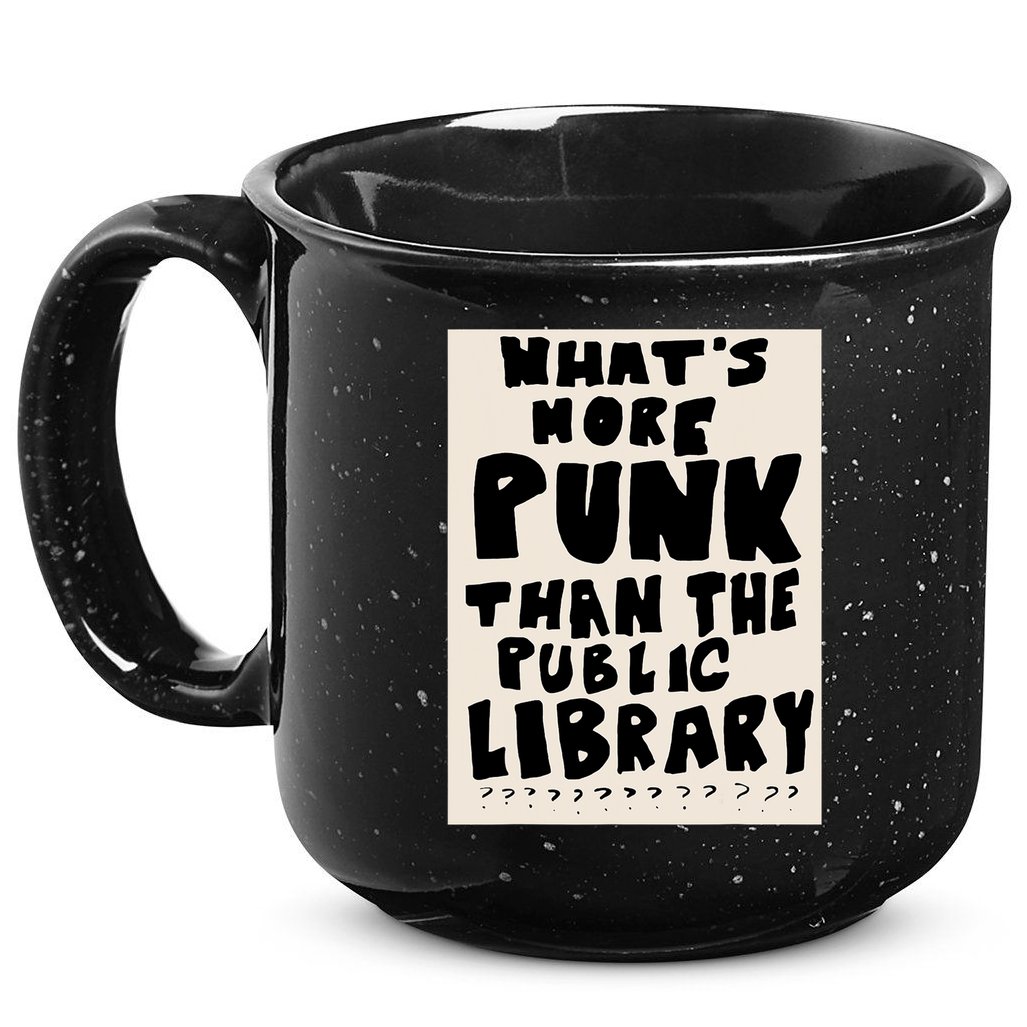 Whats More Punk Than The Public Library 15oz Campfire Ceramic Mug