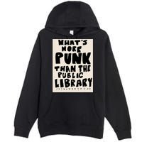 Whats More Punk Than The Public Library Premium Pullover Hoodie