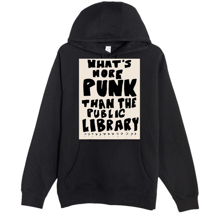 Whats More Punk Than The Public Library Premium Pullover Hoodie