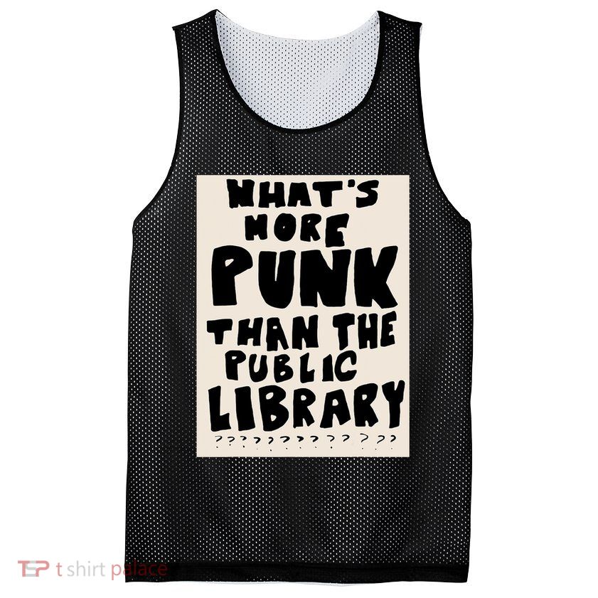 Whats More Punk Than The Public Library Mesh Reversible Basketball Jersey Tank