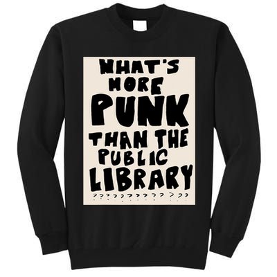 Whats More Punk Than The Public Library Tall Sweatshirt