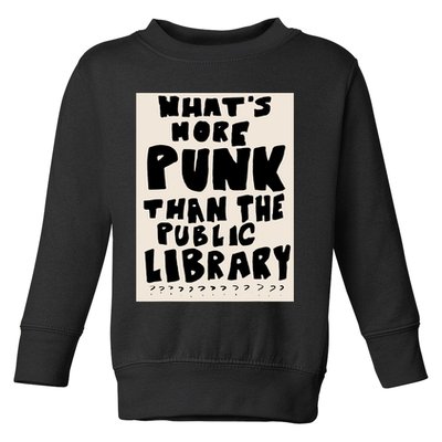 Whats More Punk Than The Public Library Toddler Sweatshirt