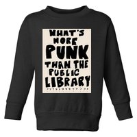 Whats More Punk Than The Public Library Toddler Sweatshirt