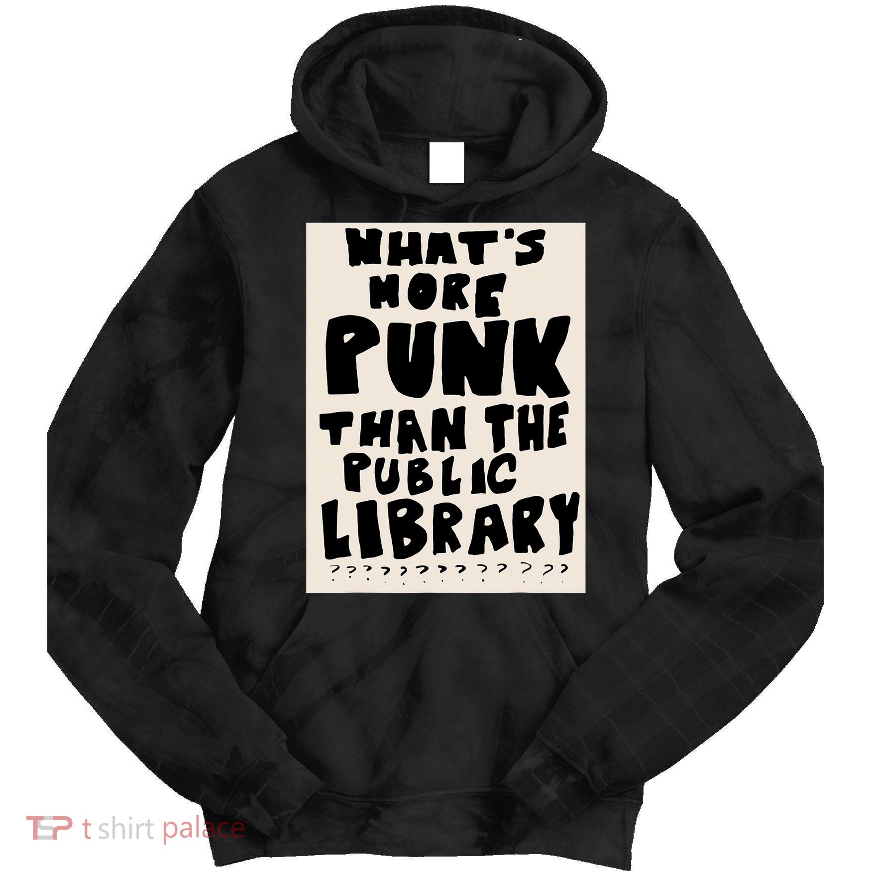 Whats More Punk Than The Public Library Tie Dye Hoodie