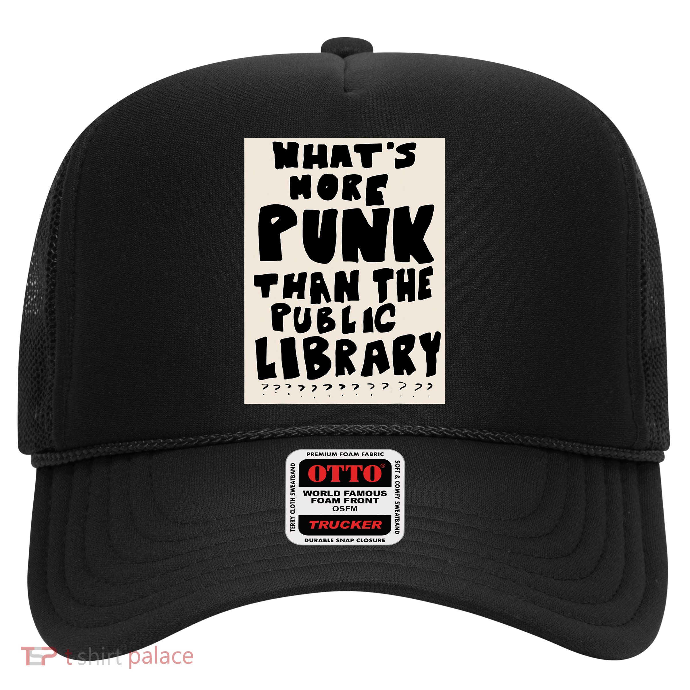 Whats More Punk Than The Public Library Trucker Hat