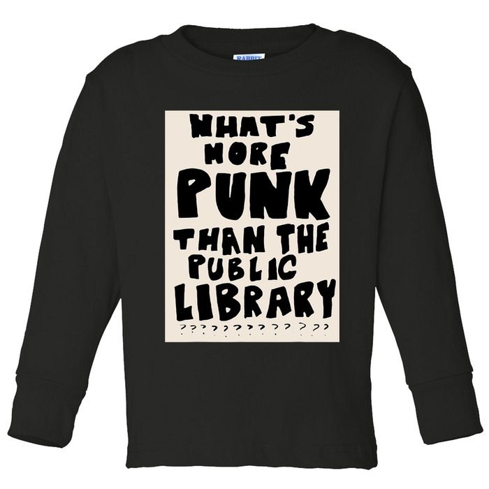Whats More Punk Than The Public Library Toddler Long Sleeve Shirt