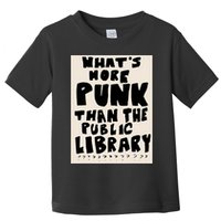 Whats More Punk Than The Public Library Toddler T-Shirt