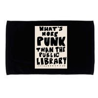 Whats More Punk Than The Public Library Microfiber Hand Towel