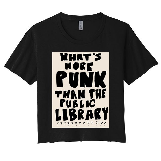 Whats More Punk Than The Public Library Crop Top