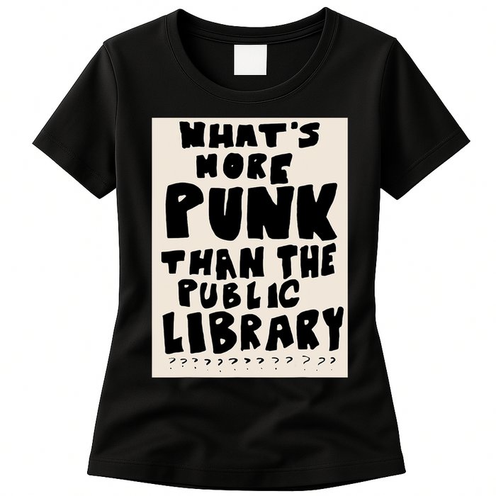 Whats More Punk Than The Public Library Womens T-Shirt
