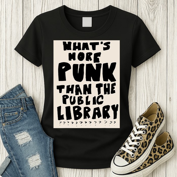 Whats More Punk Than The Public Library Womens T-Shirt