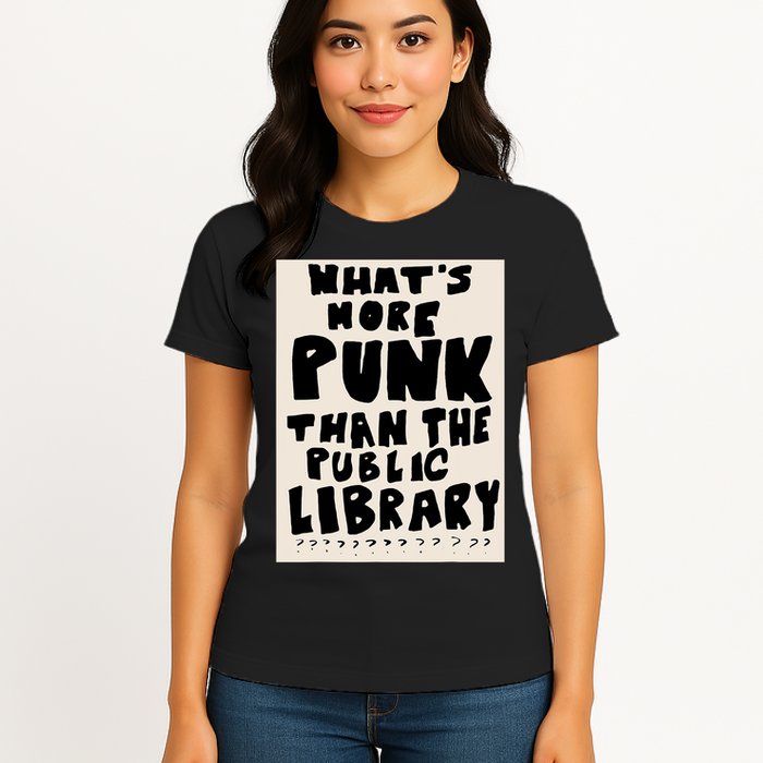 Whats More Punk Than The Public Library Womens T-Shirt