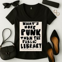 Whats More Punk Than The Public Library Women's V-Neck T-Shirt