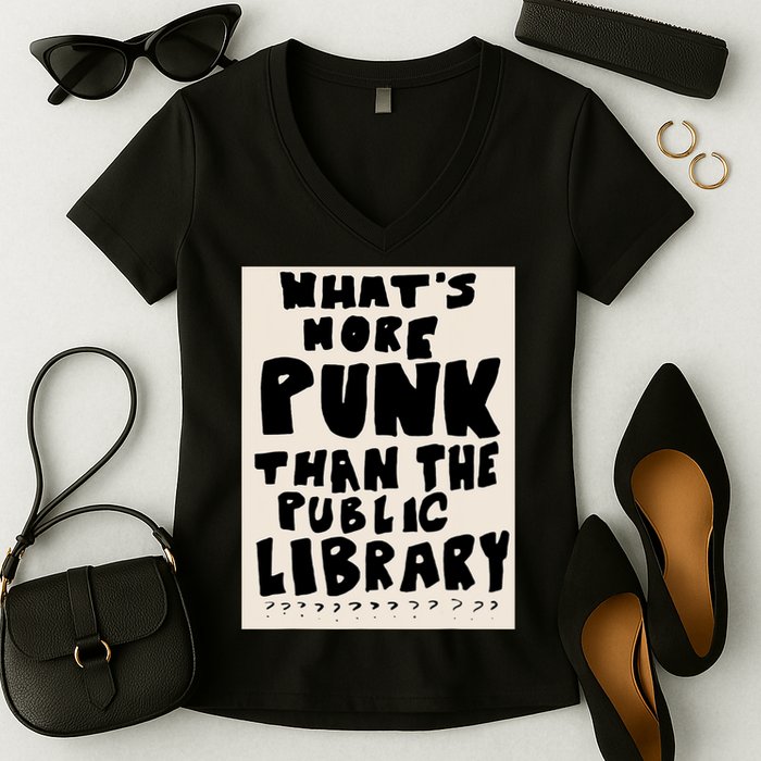 Whats More Punk Than The Public Library Women's V-Neck T-Shirt