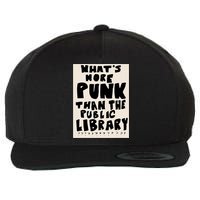 Whats More Punk Than The Public Library Wool Snapback Cap