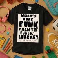 Whats More Punk Than The Public Library Kids T-Shirt