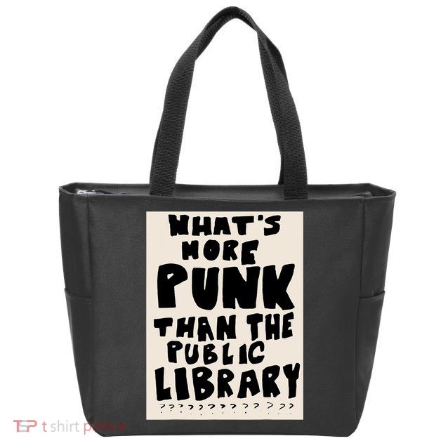Whats More Punk Than The Public Library Zip Tote Bag