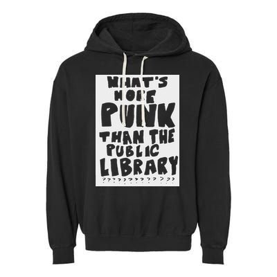 WhatS More Punk Than The Public Library Garment-Dyed Fleece Hoodie