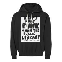 WhatS More Punk Than The Public Library Garment-Dyed Fleece Hoodie