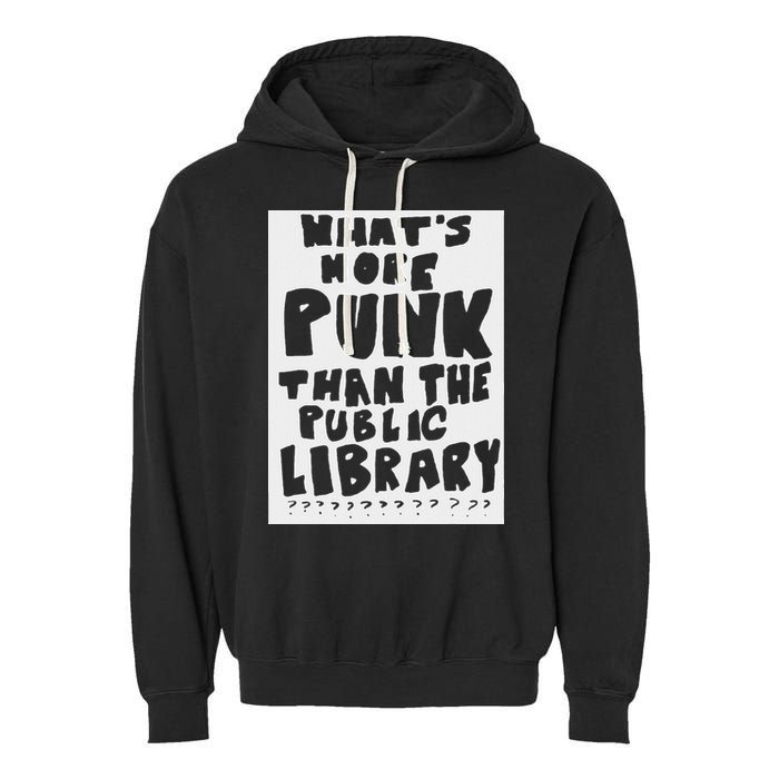 WhatS More Punk Than The Public Library Garment-Dyed Fleece Hoodie