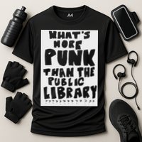 WhatS More Punk Than The Public Library Performance Shirt