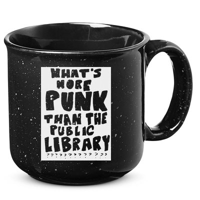 WhatS More Punk Than The Public Library 15oz Campfire Ceramic Mug