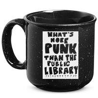 WhatS More Punk Than The Public Library 15oz Campfire Ceramic Mug