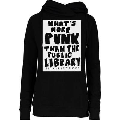 WhatS More Punk Than The Public Library Womens Funnel Neck Pullover Hood