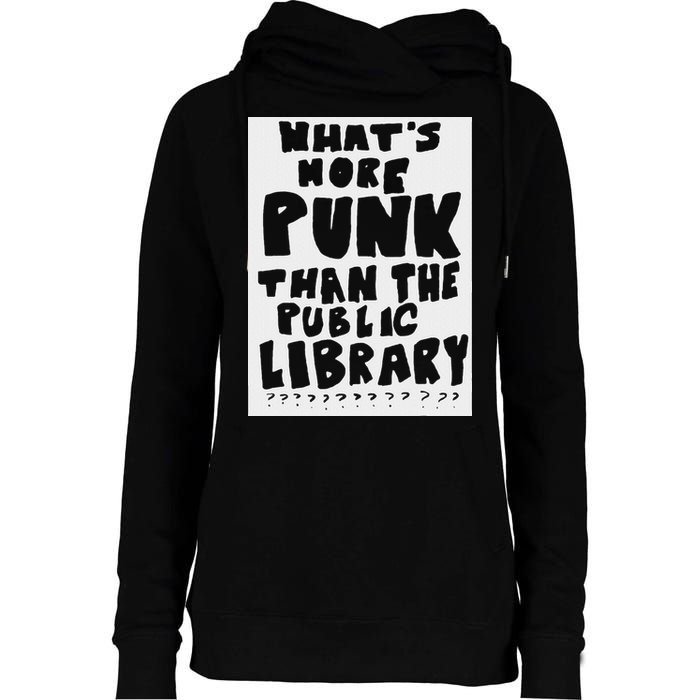 WhatS More Punk Than The Public Library Womens Funnel Neck Pullover Hood