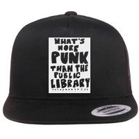 WhatS More Punk Than The Public Library Flatbill Hat