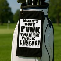 WhatS More Punk Than The Public Library Golf Towel