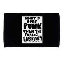 WhatS More Punk Than The Public Library Microfiber Hand Towel