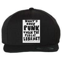 WhatS More Punk Than The Public Library Wool Snapback Cap