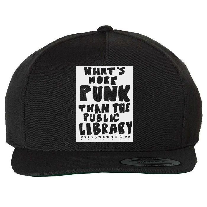 WhatS More Punk Than The Public Library Wool Snapback Cap
