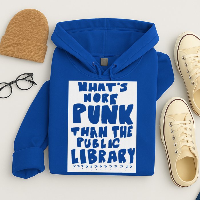 WhatS More Punk Than The Public Library Hoodie